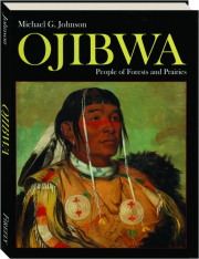 OJIBWA: People of Forests and Prairies