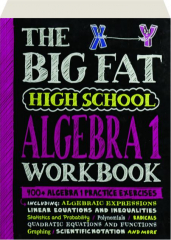 THE BIG FAT HIGH SCHOOL ALGEBRA 1 WORKBOOK