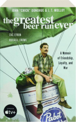 THE GREATEST BEER RUN EVER: A Memoir of Friendship, Loyalty, and War
