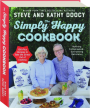 THE SIMPLY HAPPY COOKBOOK: 100-Plus Recipes to Take the Stress Out of Cooking