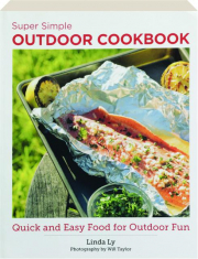 SUPER SIMPLE OUTDOOR COOKBOOK: Quick and Easy Food for Outdoor Fun