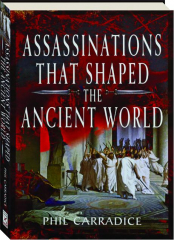 ASSASSINATIONS THAT SHAPED THE ANCIENT WORLD