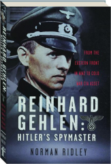 REINHARD GEHLEN: Hitler's Spymaster