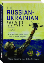 THE RUSSIAN-UKRAINIAN WAR, 2023: A Second Year of Hell and the Dawn of Drone Warfare