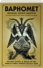 BAPHOMET: History, Ritual, and Magic of the World's Most Famous Occult Icon