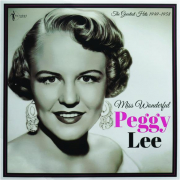 PEGGY LEE: Miss Wonderful--The Greatest Hits, 1949-1958
