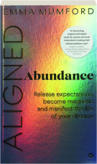 ALIGNED ABUNDANCE: Release Expectations, Become Magnetic and Manifest the Life of Your Dreams
