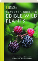 BACKYARD GUIDE TO WILD EDIBLE PLANTS
