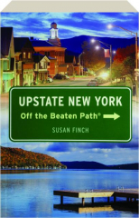 UPSTATE NEW YORK OFF THE BEATEN PATH, SECOND EDITION