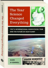 THE YEAR SCIENCE CHANGED EVERYTHING: 1957's International Geophysical Year and the Future of Our Planet