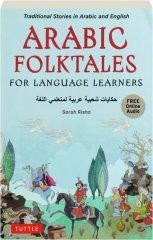 ARABIC FOLKTALES FOR LANGUAGE LEARNERS: Traditional Stories in Arabic and English