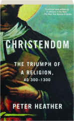 CHRISTENDOM: The Triumph of a Religion, AD 300-1300