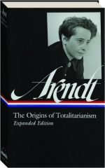 HANNAH ARENDT: The Origins of Totalitarianism