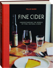 FINE CIDER: Understanding the World of Fine, Natural Cider