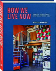 HOW WE LIVE NOW: Making Your Space Work Hard For You