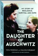 THE DAUGHTER OF AUSCHWITZ: My Story of Resilience, Survival and Hope