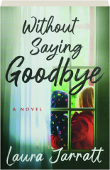 WITHOUT SAYING GOODBYE