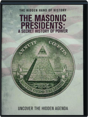 THE MASONIC PRESIDENTS: A Secret History of Power