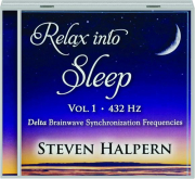 STEVEN HALPERN: Relax Into Sleep, Vol. 1