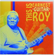 THIS IS EARNEST "GUITAR" ROY