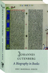 JOHANNES GUTENBERG: A Biography in Books