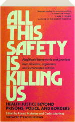 ALL THIS SAFETY IS KILLING US: Health Justice Beyond Prisons, Police, and Borders