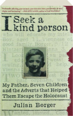 I SEEK A KIND PERSON: My Father, Seven Children and the Adverts That Helped Them Escape the Holocaust