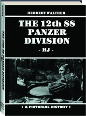 THE 12TH SS PANZER DIVISION: A Pictorial History