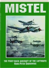 MISTEL: The Piggy-Back Aircraft of the Luftwaffe