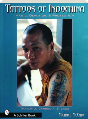 TATTOOS OF INDOCHINA: Magic, Devotion, & Protection