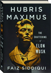 HUBRIS MAXIMUS: The Shattering of Elon Musk