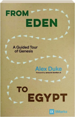 FROM EDEN TO EGYPT: A Guided Tour of Genesis