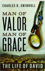 MAN OF VALOR, MAN OF GRACE: The Life of David