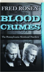 BLOOD CRIMES: The Pennsylvania Skinhead Murders