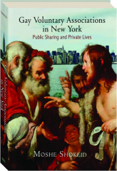 GAY VOLUNTARY ASSOCIATIONS IN NEW YORK: Public Sharing and Private Lives