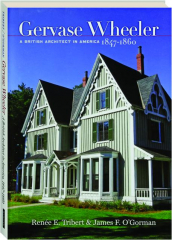 GERVASE WHEELER: A British Architect in America, 1847-1860