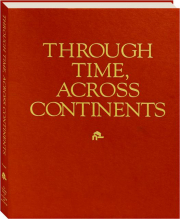 THROUGH TIME, ACROSS CONTINENTS: A Hundred Years of Archaeology and Anthropology at the University Museum