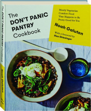 THE DON'T PANIC PANTRY COOKBOOK: Mostly Vegetarian Comfort Food That Happens to Be Pretty Good for You