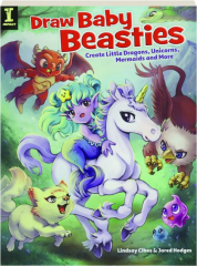 DRAW BABY BEASTIES: Create Little Dragons, Unicorns, Mermaids and More