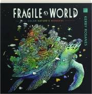 FRAGILE WORLD: Color Nature's Wonders