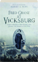 FRED GRANT AT VICKSBURG: A Boy's Memoir at His Father's Side During the American Civil War