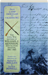 FROM CAMP DOUGLAS TO VICKSBURG: The Civil War Letters of William J. Kennedy, 55th Illinois Infantry, 1861-1863