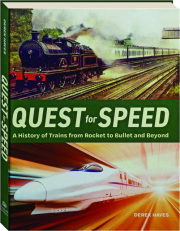QUEST FOR SPEED: A History of Trains from Rocket to Bullet and Beyond