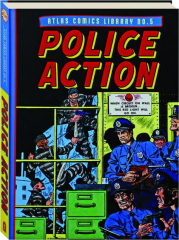 ATLAS COMICS LIBRARY, VOLUME 5: Police Action