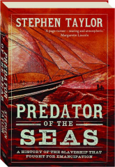 PREDATOR OF THE SEAS: A History of the Slaveship That Fought for Emancipation