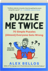 PUZZLE ME TWICE: 70 Simple Puzzles (Almost) Everyone Gets Wrong