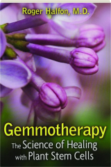 GEMMOTHERAPY: The Science of Healing with Plant Stem Cells
