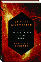 JEWISH MYSTICISM: From Ancient Times Through Today