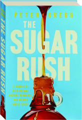THE SUGAR RUSH: A Memoir of Wild Dreams, Budding Bromance, and Making Maple Syrup