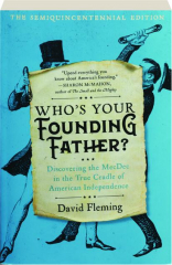 WHO'S YOUR FOUNDING FATHER? Discover the MecDec in the True Cradle of American Independence
